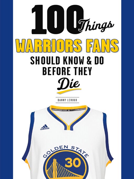 Title details for 100 Things Warriors Fans Should Know & Do Before They Die by Danny Leroux - Available